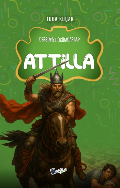 Attila / Dersimiz Hükümdarlar - Tuba Koçak kitap kapağı