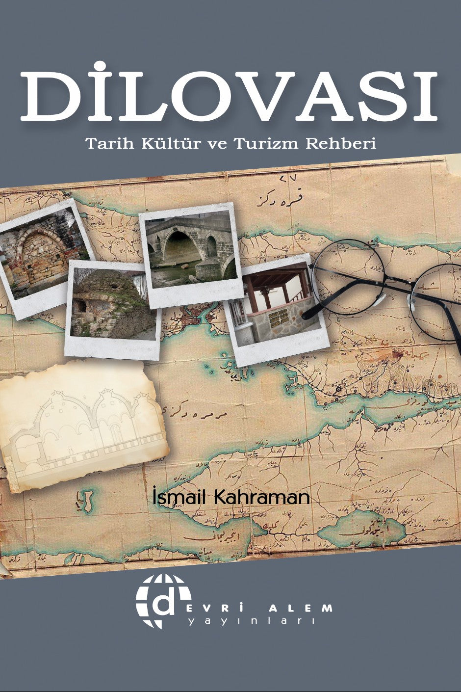 Dilovası Tarih Kültür ve Turizm Rehberi - İsmail Kahraman kitap kapağı