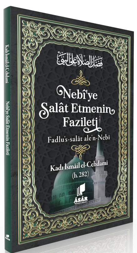 Nebi'ye Salat Etmenin Fazileti Fadlu's-salat ale'n- Nebî - Kadı İsmail el-Cehdami kitap kapağı