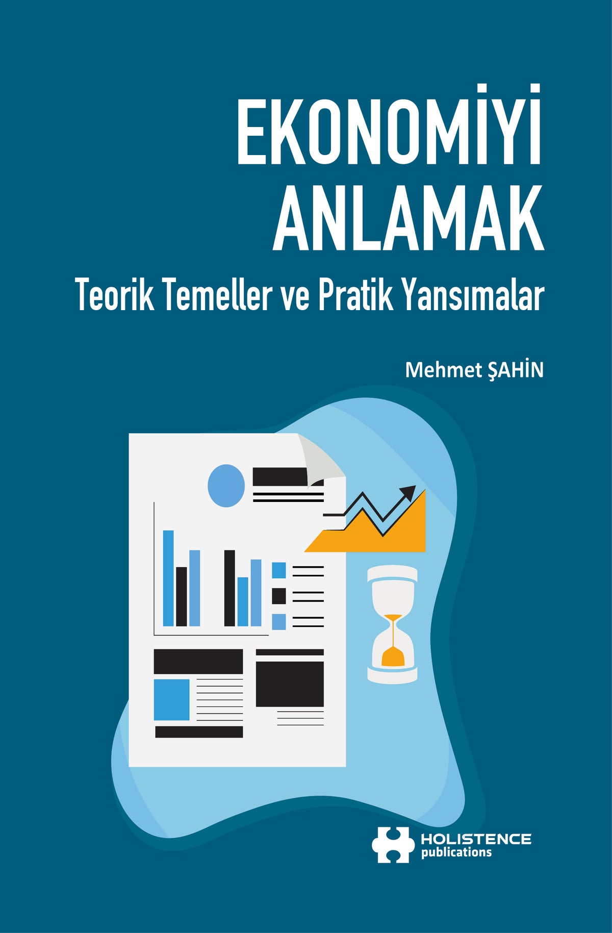 Ekonomiyi Anlamak Teorik Temeller ve Pratik Yansımalar - Mehmet Şahin kitap kapağı