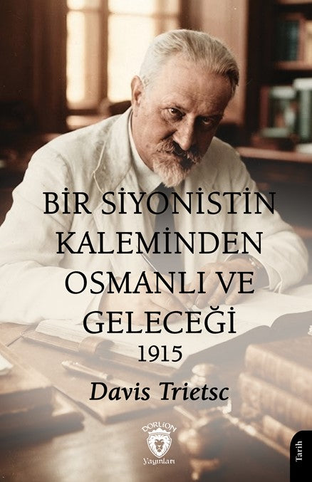 Bir Siyonistin Kaleminden Osmanlı ve Geleceği 1915 - Davis Trietsch kitap kapağı