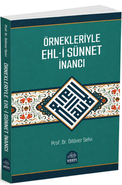 Örnekleriyle Ehli Sünnet İnancı - Doç. Dr. Dilaver Selvi kitap kapağı