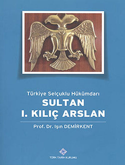 Sultan I. Kılıç Arslan / 13-Z-153 - Prof. Dr. Işın Demirkent kitap kapağı