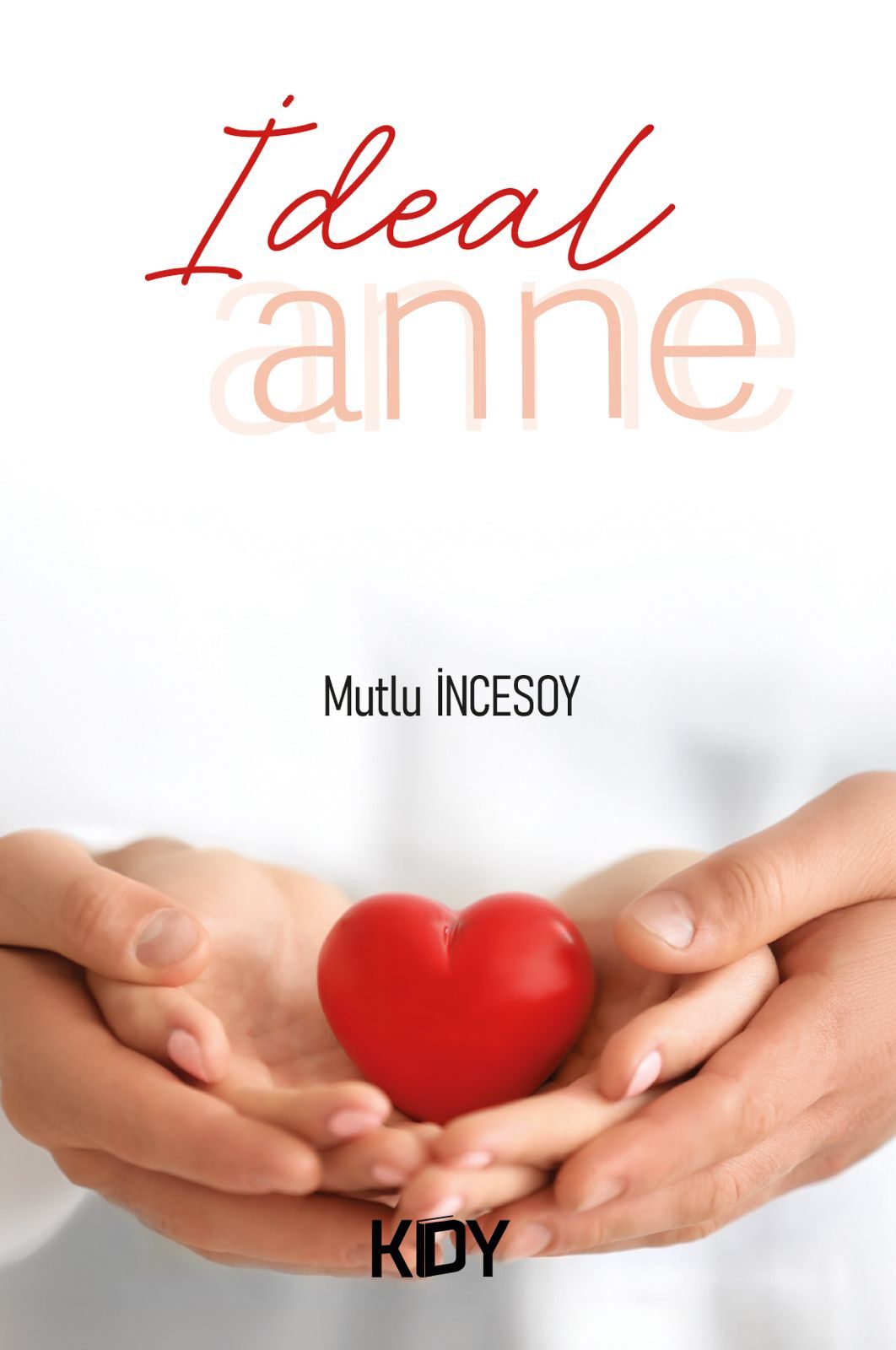 İdeal Anne - Mutlu İncesoy kitap kapağı
