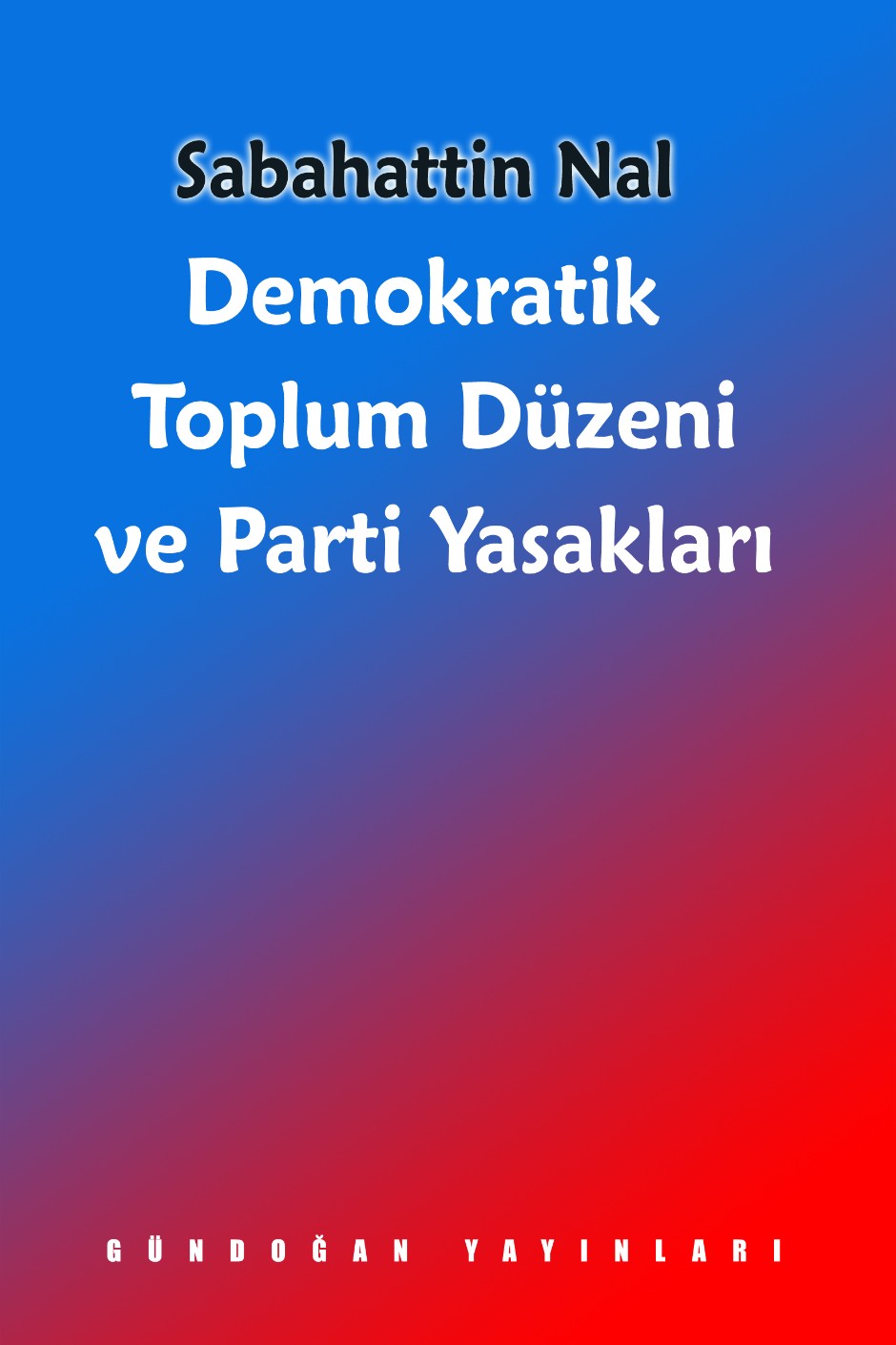Demokratik Toplum Düzeni ve Parti Yasakları - Sabahattin Nal kitap kapağı