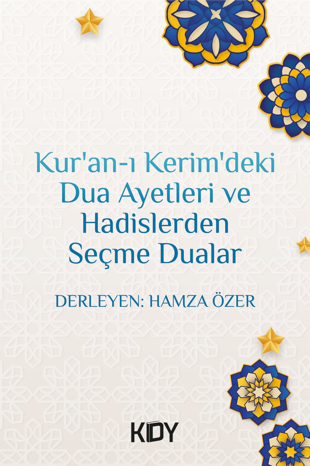 Kur'an-ı Kerim'deki Dua Ayetleri ve Hadislerden Seçme Dualar - Hamza Özer kitap kapağı