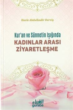 Kur'an ve Sünnet Işığında Kadınlar Arası Ziyaretleşme - Havle Abdülkadir Derviş kitap kapağı
