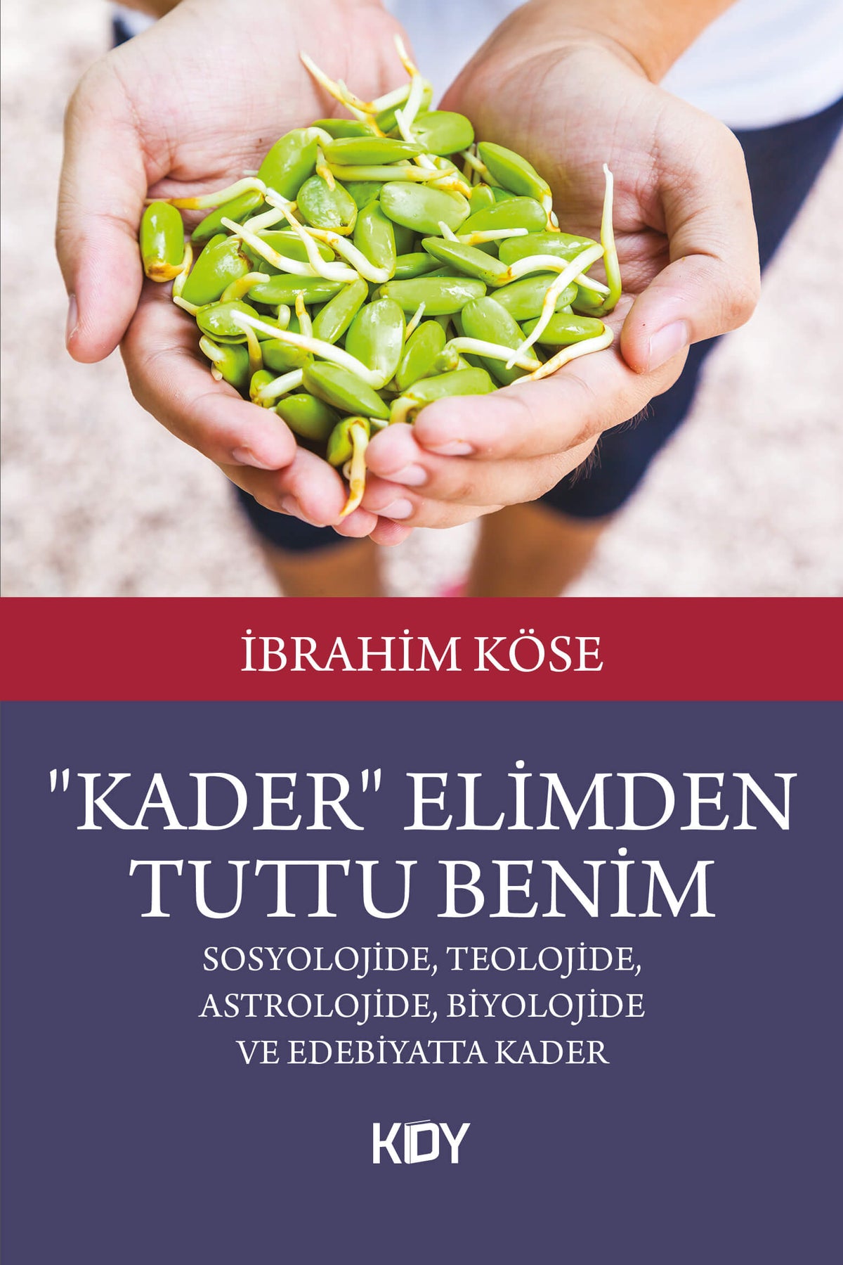 "Kader" Elimden Tuttu Benim - İbrahim Köse kitap kapağı