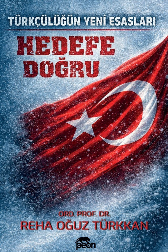 Hedefe Doğru Türkçülüğün Yeni Esasları - Ord.Prof.Dr. Reha Oğuz Türkkan kitap kapağı