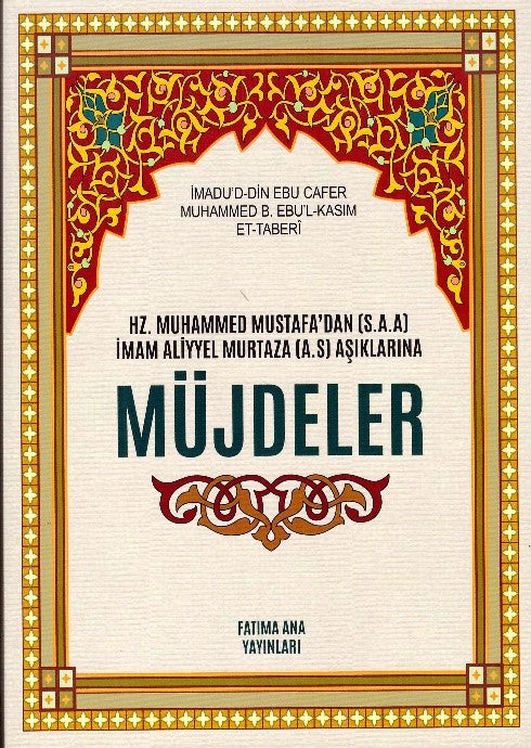 Hz. Muhammed Mustafa'dan (s.a.a) İmam Aliyel Murtaza (a.s.) Aşıklarına Müjdeler - İmadu’d-Din Ebu Cafer Muhammed B. Ebul Kasim Et-Taberi kitap kapağı