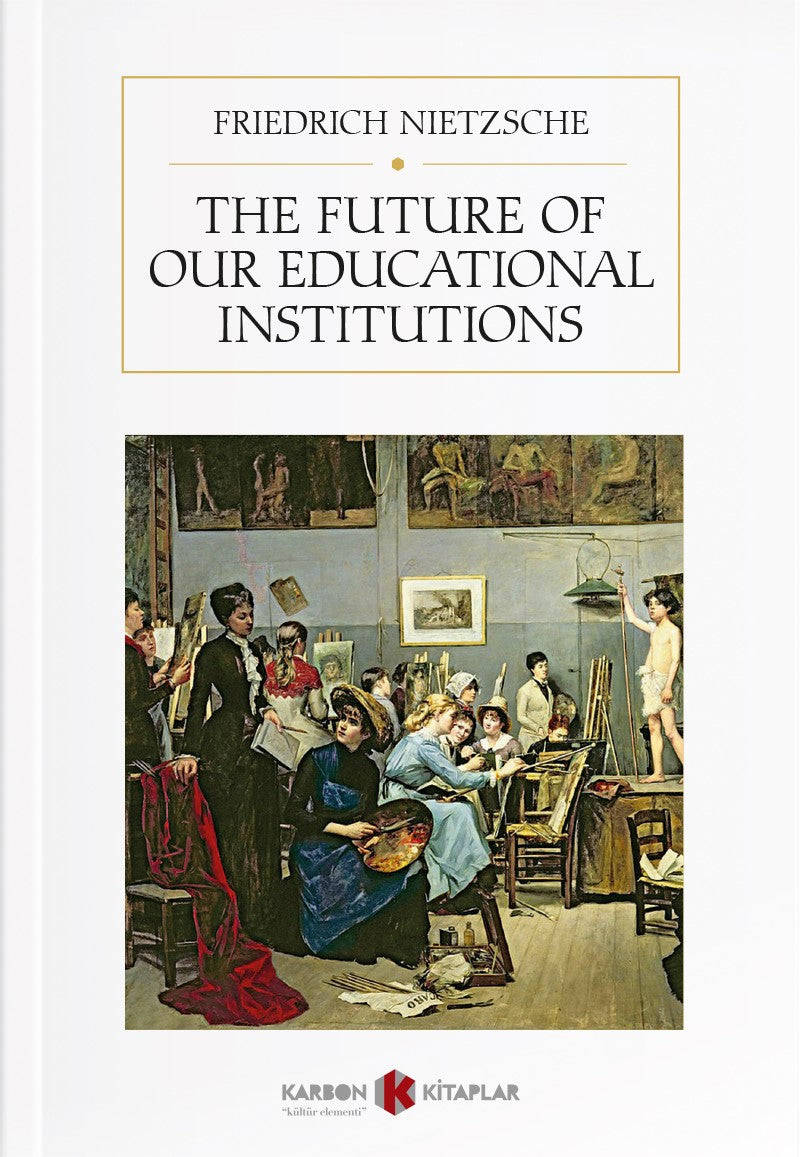 The Future of our Educational Institutions - Friedrich Nietzsche kitap kapağı