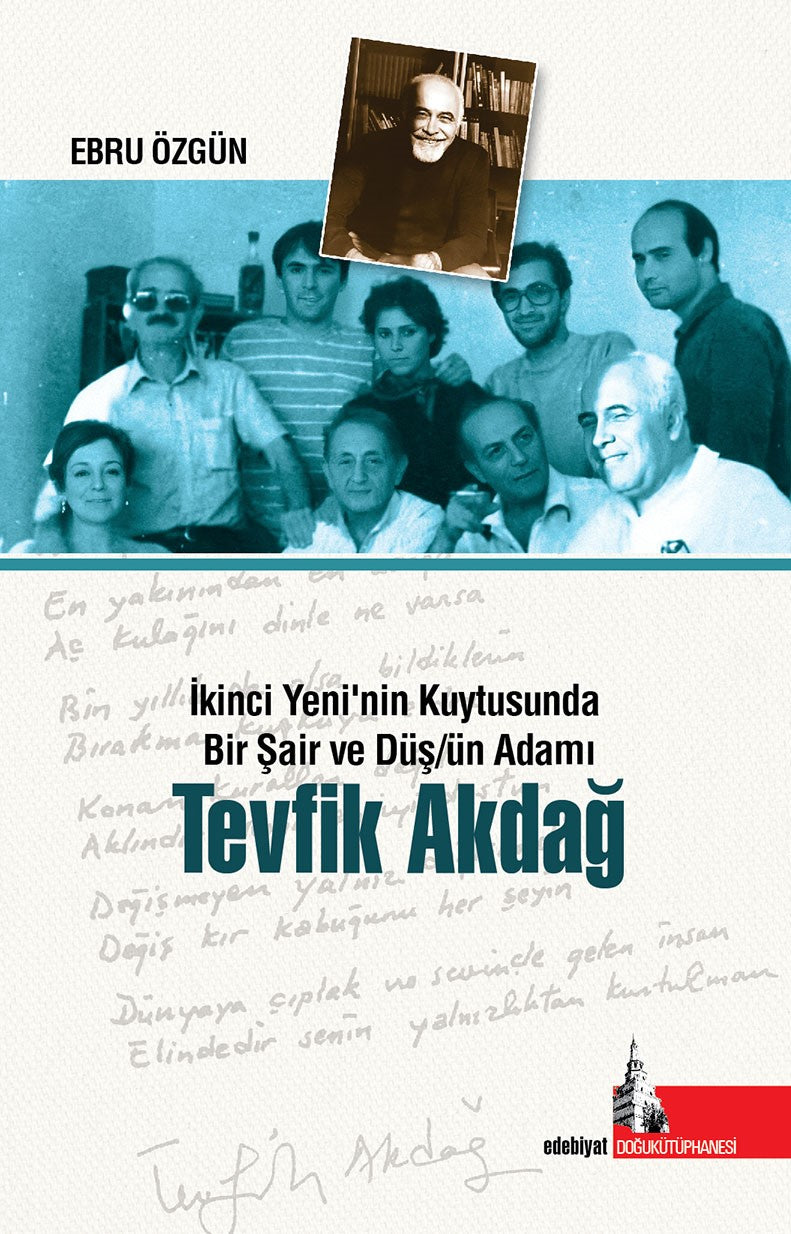 Tevfik Akdağ İkinci Yeninin Kuytusunda Bir Şair ve Düşün Adamı - Ebru Özgün kitap kapağı