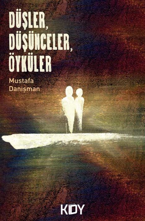 Düşler , Düşünceler , Öyküler - Mustafa Danışman kitap kapağı