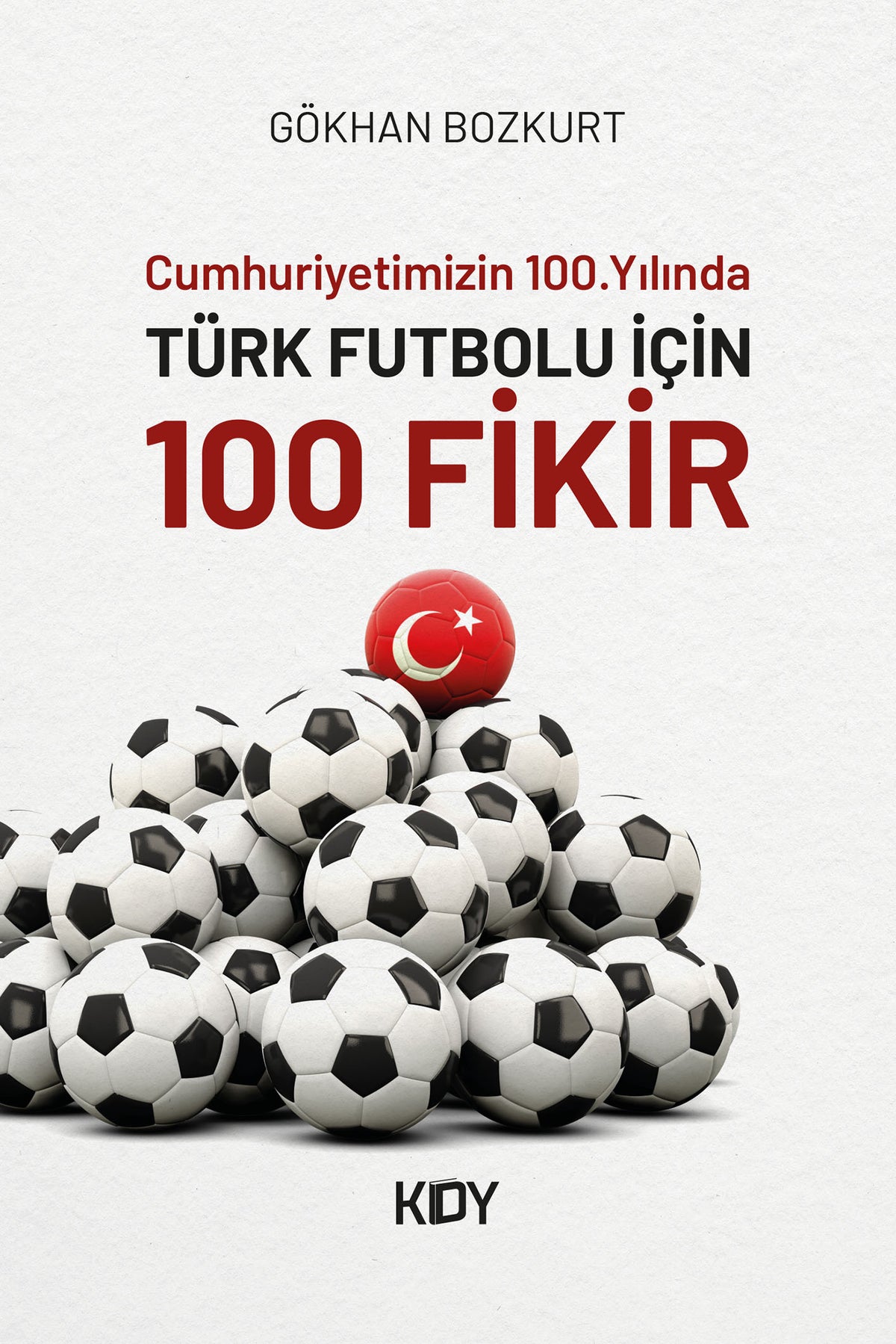 Türk Futbolu için 100 Fikir - Gökhan Bozkurt kitap kapağı