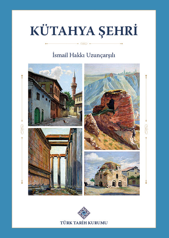 Kütahya Şehri - Ord. Prof. İsmail Hakkı Uzunçarşılı kitap kapağı