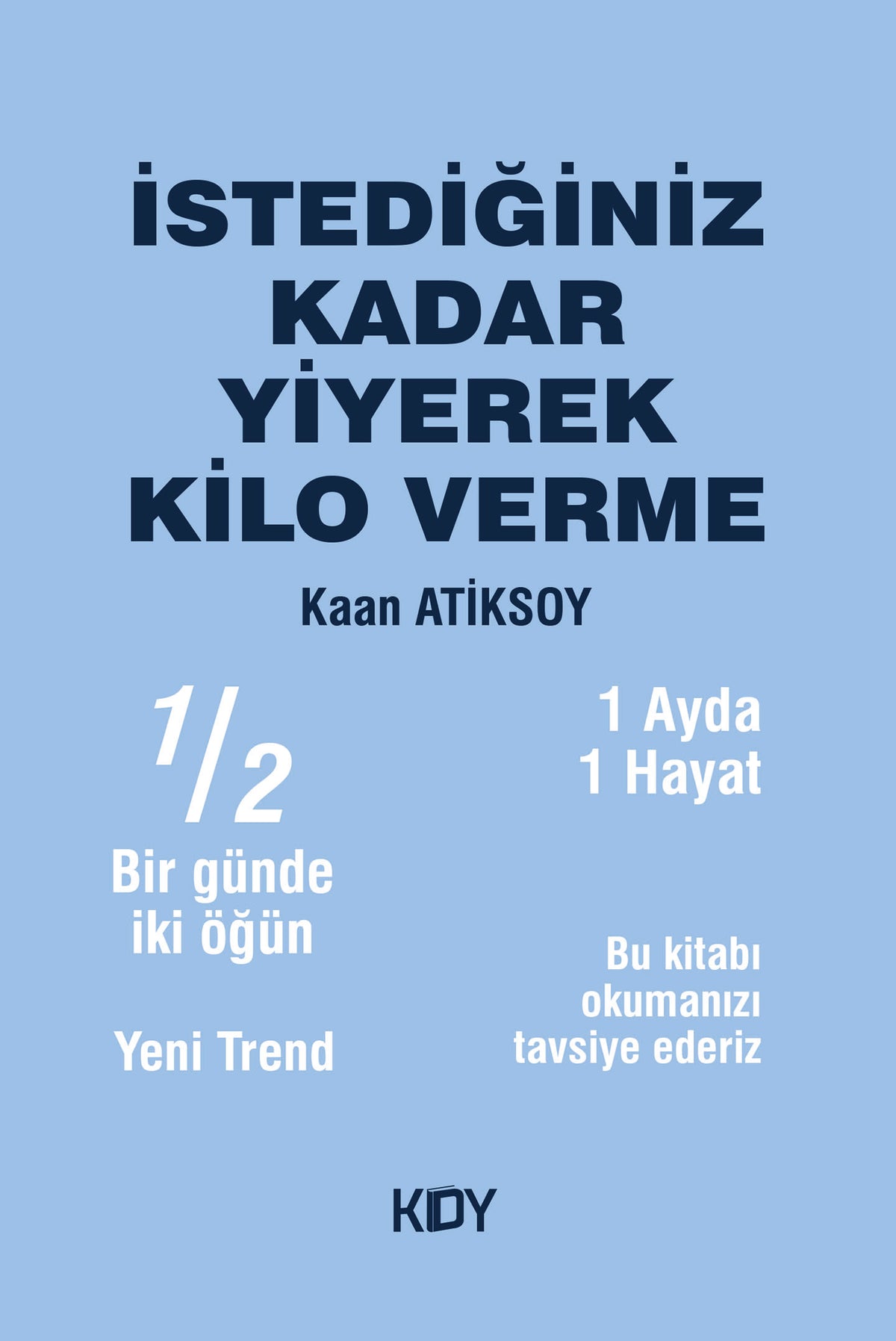 İstediğiniz Kadar Yiyerek Kilo Verme - Kaan Atiksoy kitap kapağı