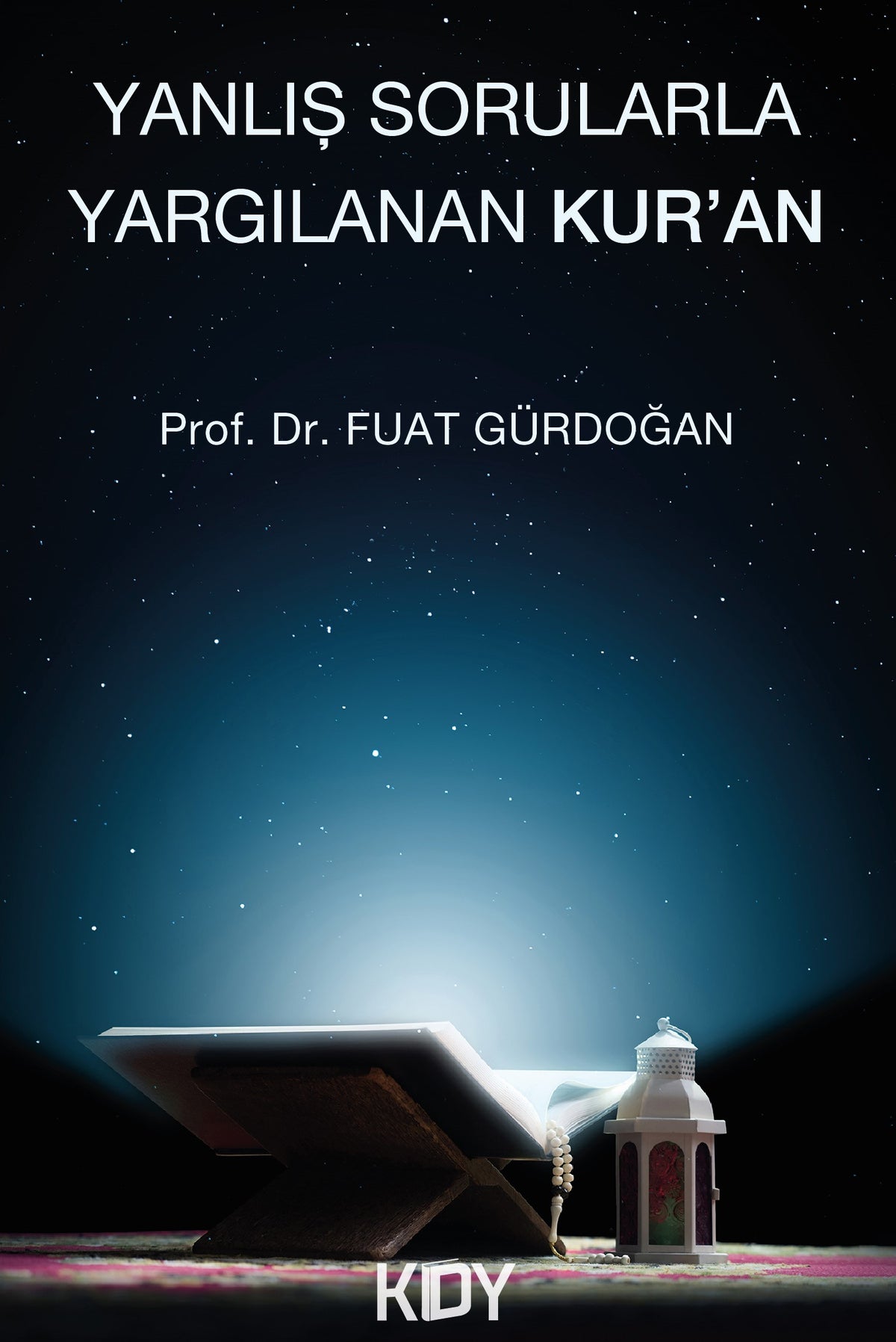 Yanlış Sorularla Yargılanan Kur'an - Fuat Gürdoğan kitap kapağı