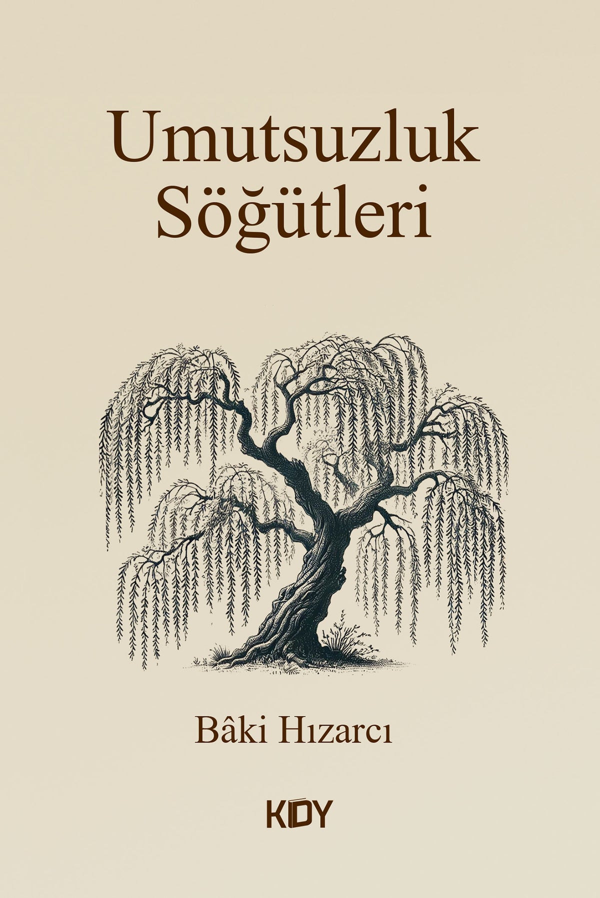 Umutsuzluk Söğütleri - Baki Hızarcı kitap kapağı