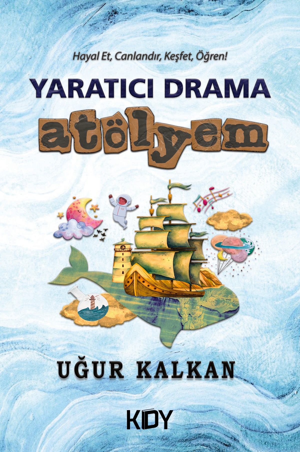 Yaratıcı Drama Atölyem - Uğur Kalkan kitap kapağı