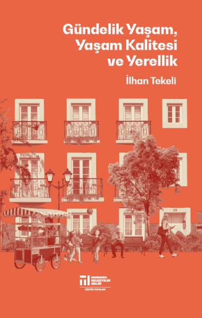 Gündelik Yaşam, Yaşam Kalitesi ve Yerellik - Prof. Dr. İlhan Tekeli kitap kapağı