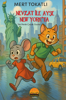 Nevzat ile Ayşe New York'ta Tek Perde Çocuk Oyunu - Mert Tokatlı kitap kapağı