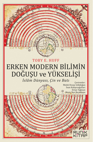 Erken Modern Bilimin Doğuşu ve Yükselişi: İslam Dünyası, Çin ve Batı - Toby E. Huff kitap kapağı