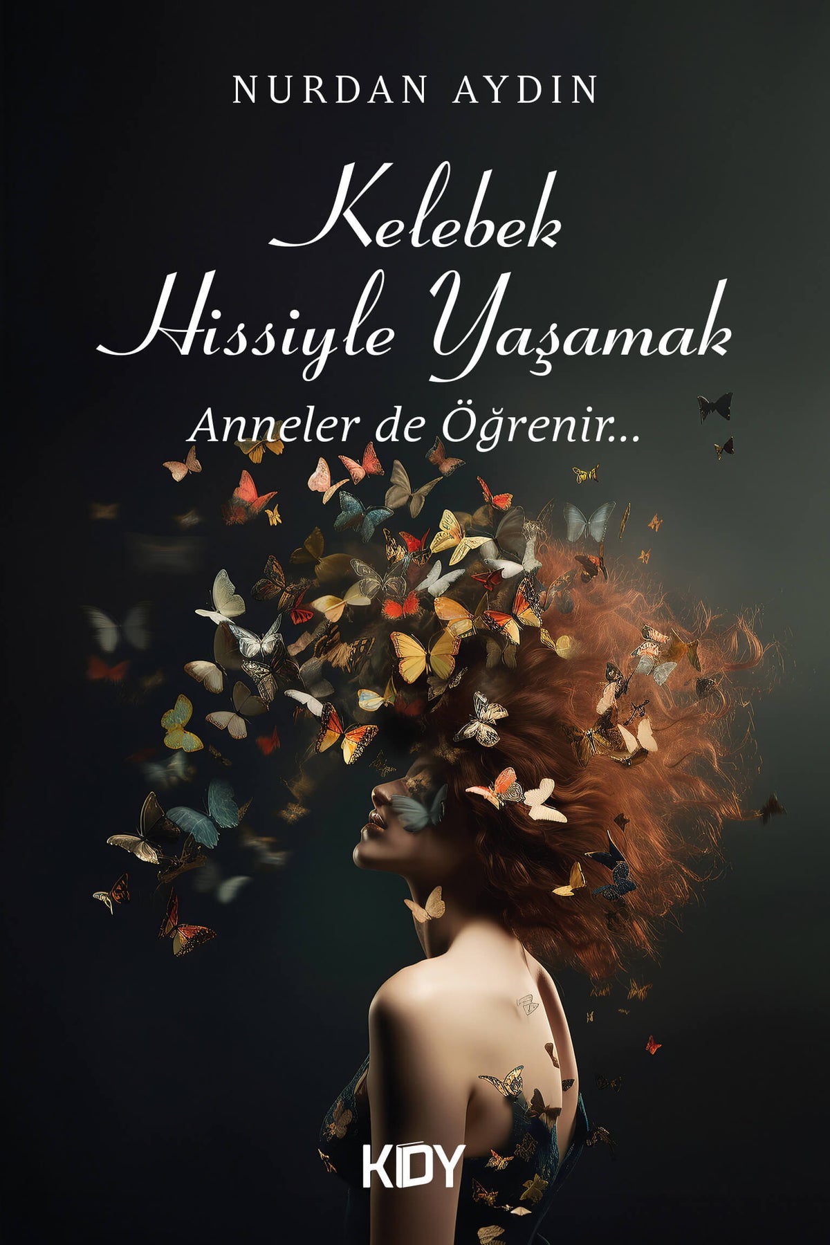 Kelebek Hissiyle Yaşamak - Nurdan Aydın kitap kapağı