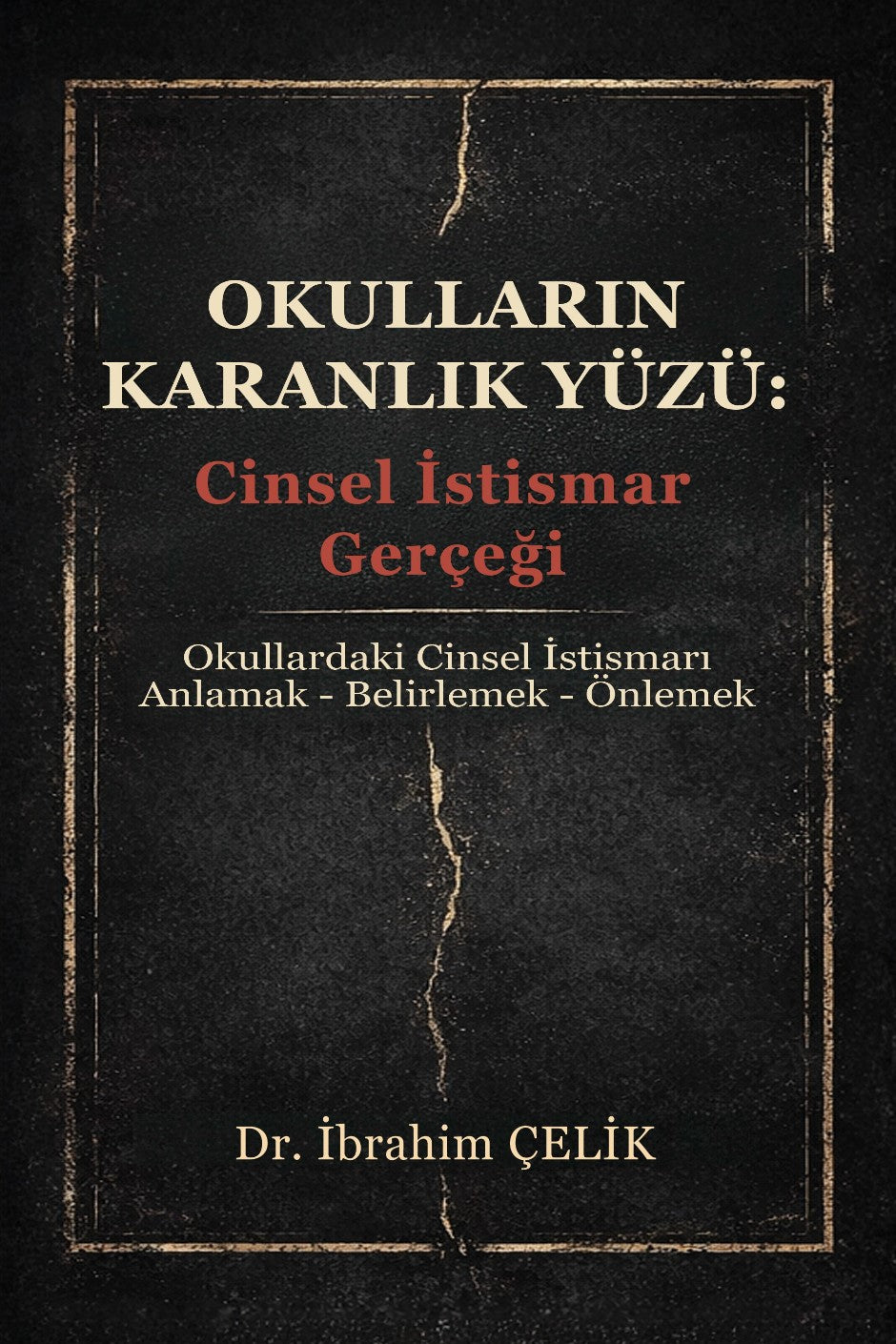 Okulların Karanlık Yüzü: Cinsel İstismar Gerçeği - Dr. İbrahim Çelik kitap kapağı