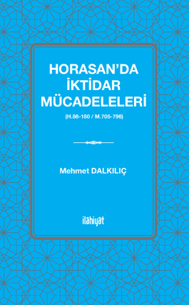 Horasan'da İktidar Mücadeleleri (H.86-180 / M.705-796) - Mehmet Dalkılıç kitap kapağı