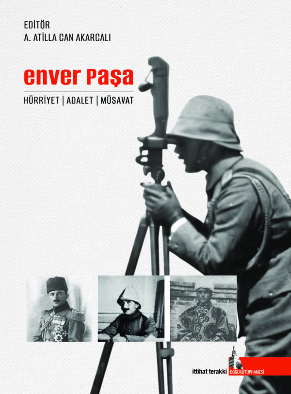 Enver Paşa Hürriyet Adalet Müsavat - A. Atilla Can Akarcalı kitap kapağı