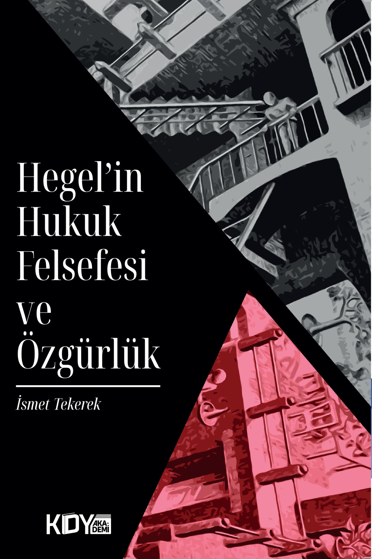 Hegel'in Hukuk Felsefesi ve Özgürlük - İsmet Tekerek kitap kapağı