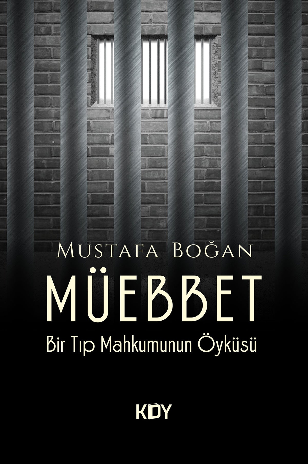 Müebbet Bir Tıp Mahkumunun Öyküsü - Mustafa Boğan kitap kapağı