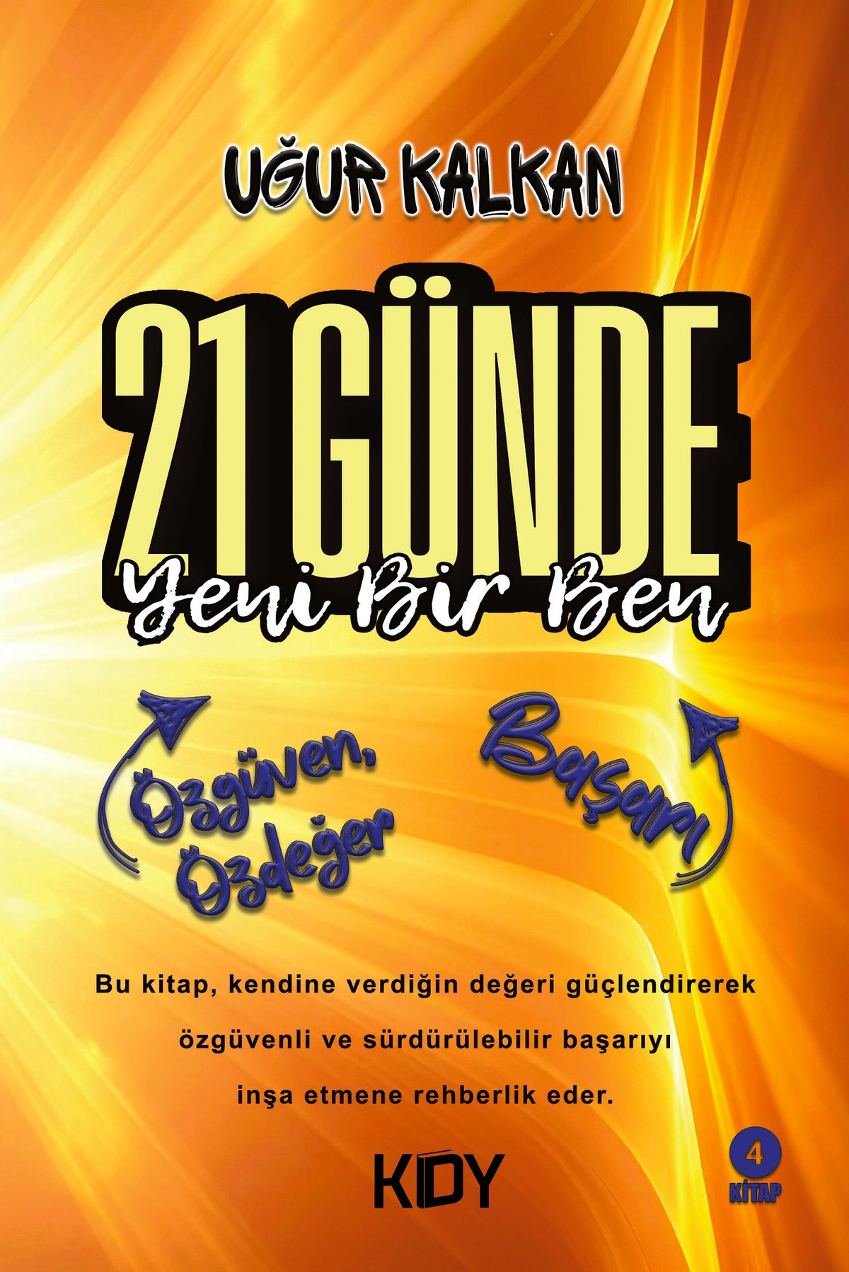 21 Günde Yeni Bir Ben Özgüven, Özdeğer ve Başarı - Uğur Kalkan kitap kapağı
