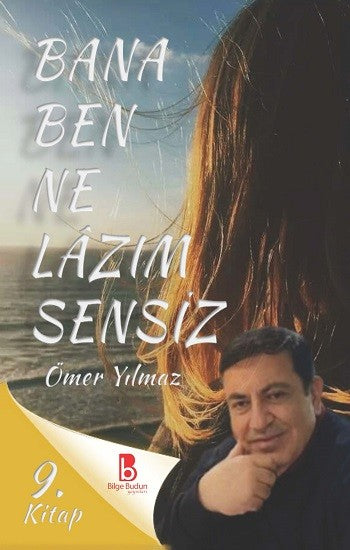 Bana Ben Ne Lazım Sensiz - Ömer Yılmaz kitap kapağı