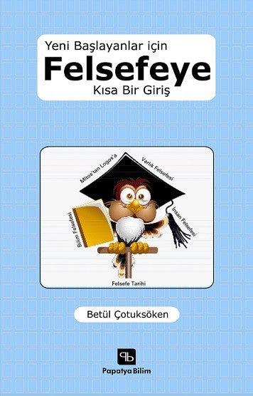 Yeni Başlayanlar için Felsefeye Kısa Bir Giriş - Betül Çotuksöken kitap kapağı