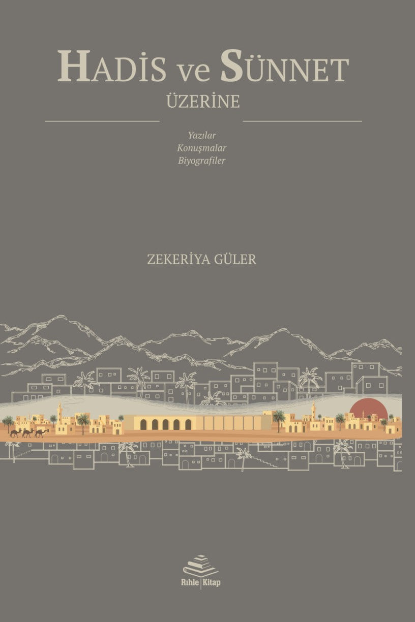 Hadis ve Sünnet Üzerine Yazılar, Konuşmalar, Biyografiler - Zekeriya Güler kitap kapağı