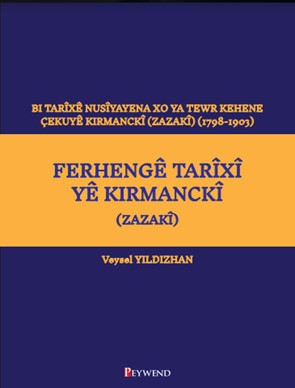 Ferhengê Tarîxî Yê Kirmanckî (Zazakî) Bi Tarîxê Nusîyayena Xo Ya Tewr Kehene Çekuyê Kırmanckî (Zazakî ) (1798-1903) - Veysel Yıldızhan kitap kapağı