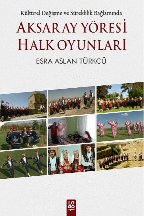 Aksaray Yöresi Halk Oyunları Kültürel Değişme ve Süreklilik Bağlamında - Esra Aslan Türkcü kitap kapağı