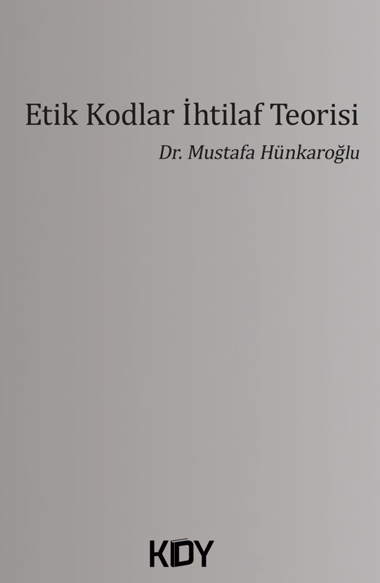 Etik Kodlar İhtilaf Teorisi - Mustafa Hünkaroğlu kitap kapağı