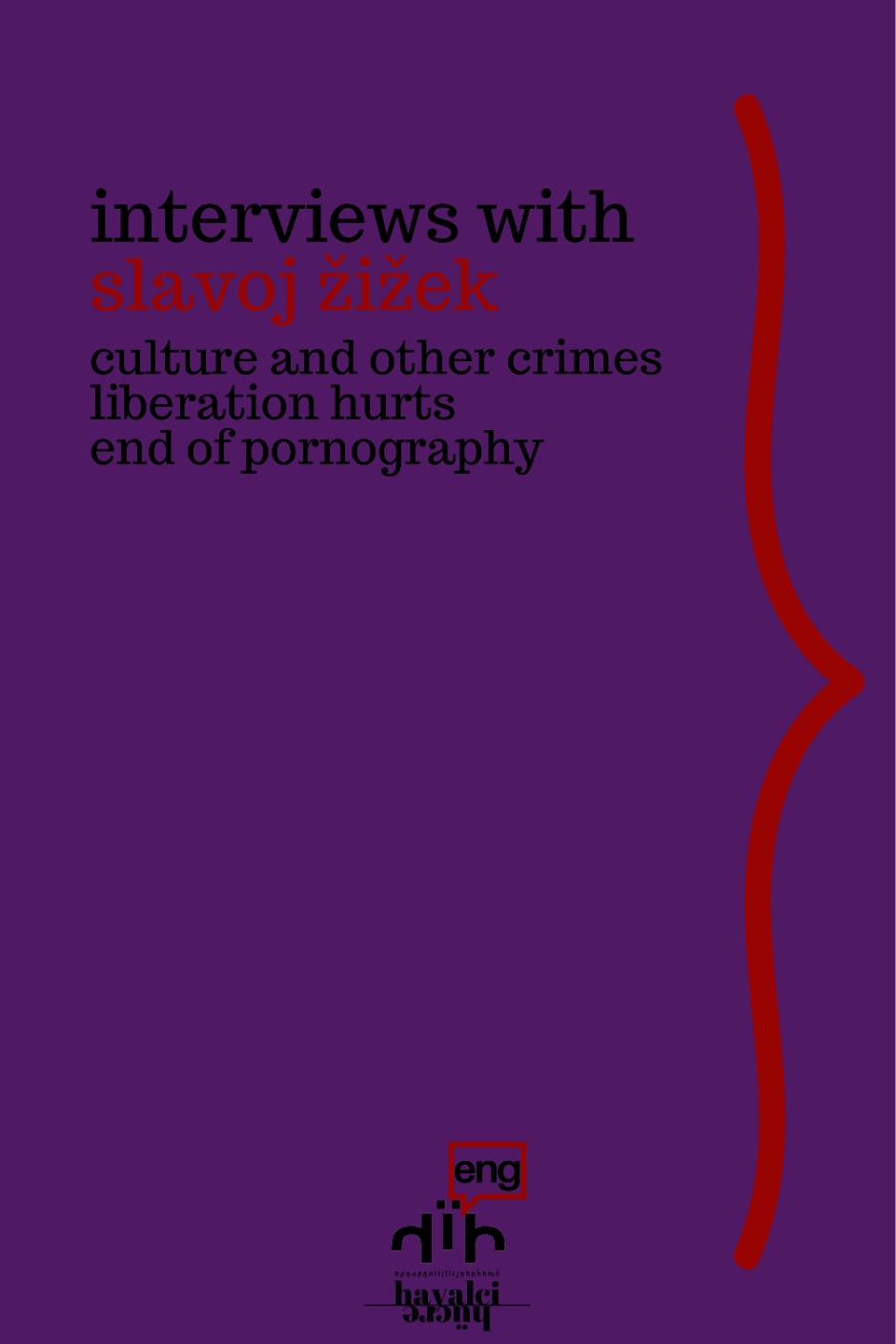 Interviews with Slavoj Žižek Culture and Other Crimes, Liberation Hurts, End of Pornography - Slavoj Zizek kitap kapağı