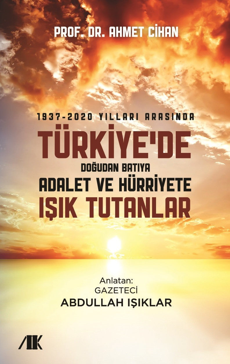 1937-2020 Yılları Arasında Türkiyede Doğudan Batıya Adalet ve Hürriyete Işık Tutanlar - Doç. Dr. Ahmet Cihan kitap kapağı