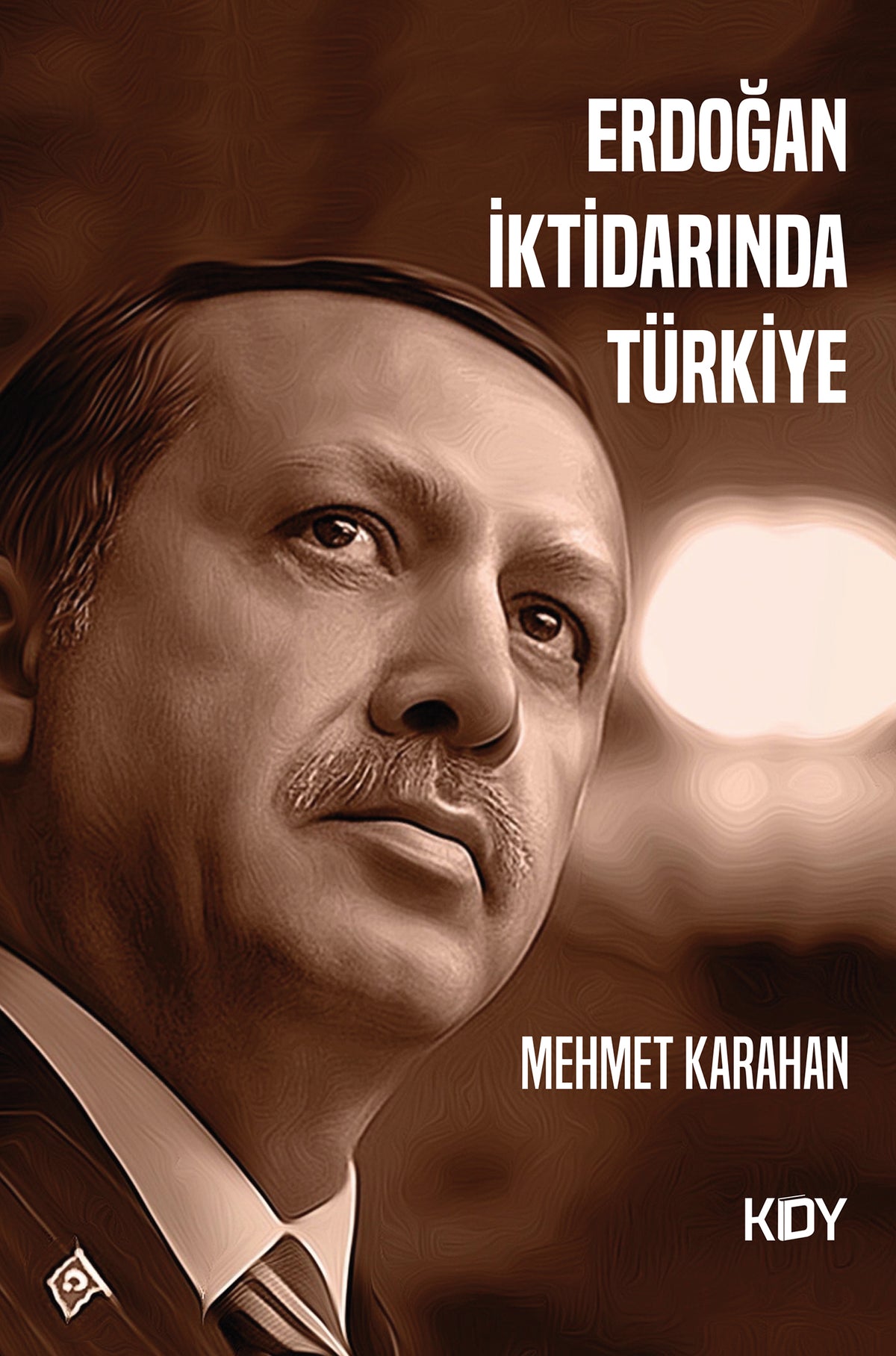 Erdoğan İktidarında Türkiye - Mehmet Karahan kitap kapağı