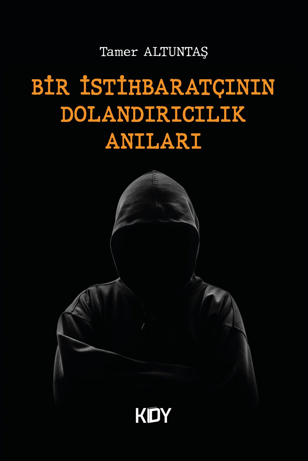 Bir İstihbaratçının Dolandırcılık Anıları - Tamer Altuntaş kitap kapağı