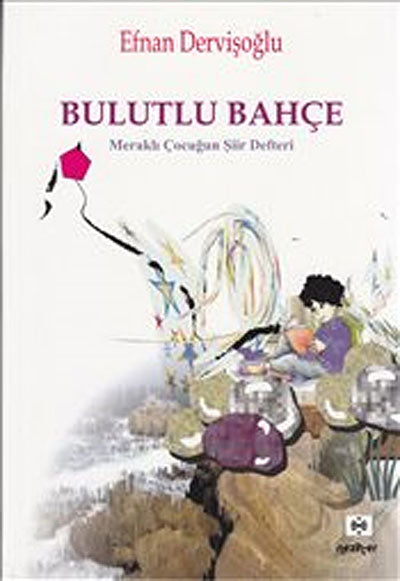 Bulutlu Bahçe Meraklı Çocuğun Şiir Defteri - Efnan Dervişoğlu kitap kapağı