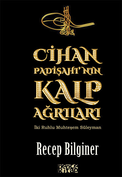 Cihan Padişahı'nın Kalp Ağrıları - Recep Bilginer kitap kapağı