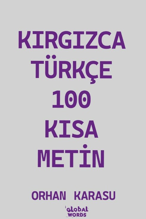 Kırgızca-Türkçe 100 Kısa Metin - Orhan Karasu kitap kapağı