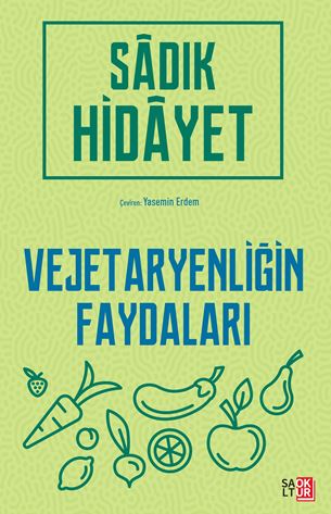 Vejetaryenliğin Faydaları - Sadık Hidayet kitap kapağı