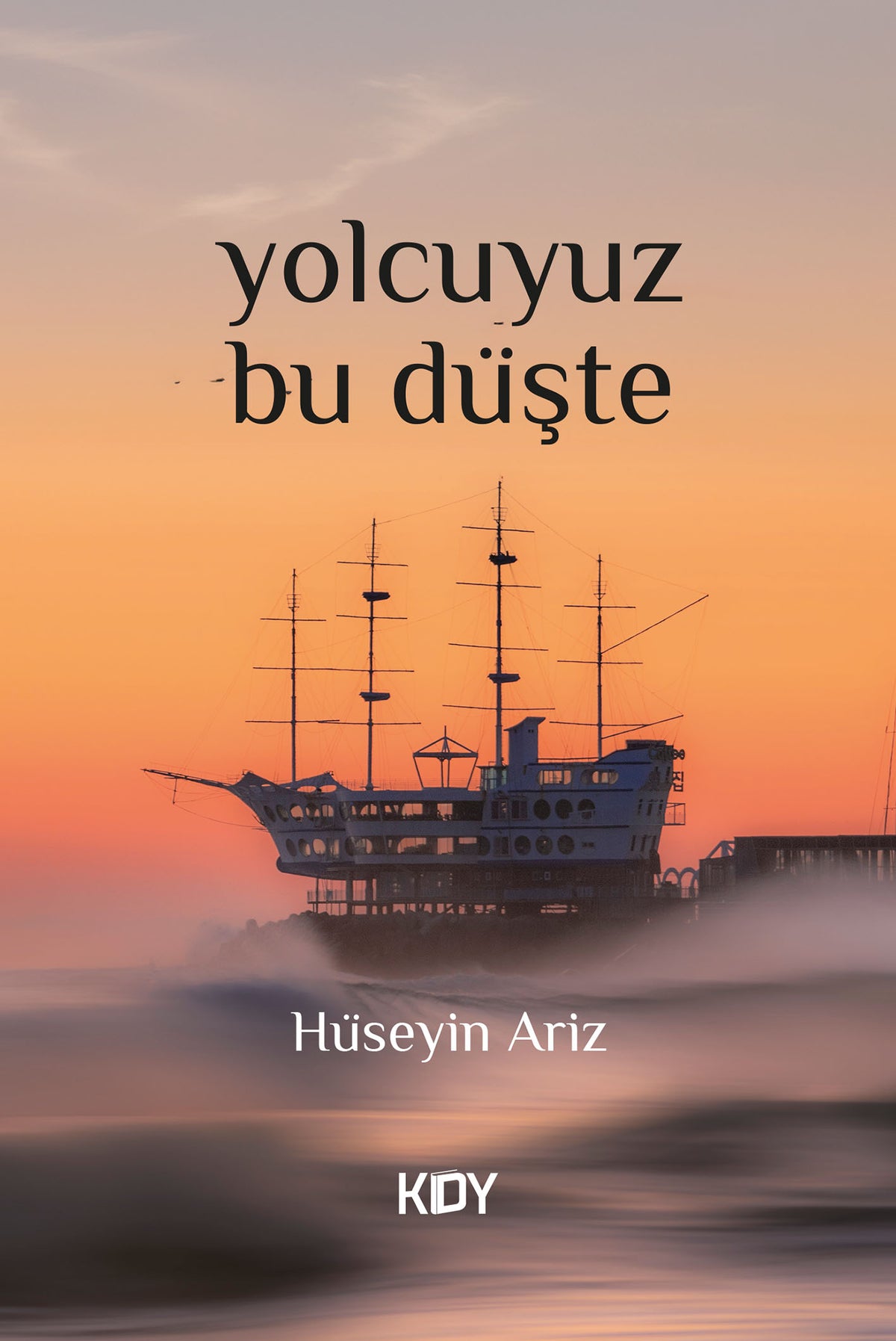 Yolcuyuz Bu Düşte - Hüseyin Ariz kitap kapağı