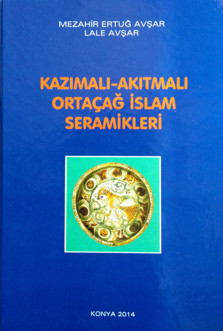 Kazımalı Akıtmalı Ortaçağ İslam Seramikleri-22-C-1 - Mezahir Avşar kitap kapağı
