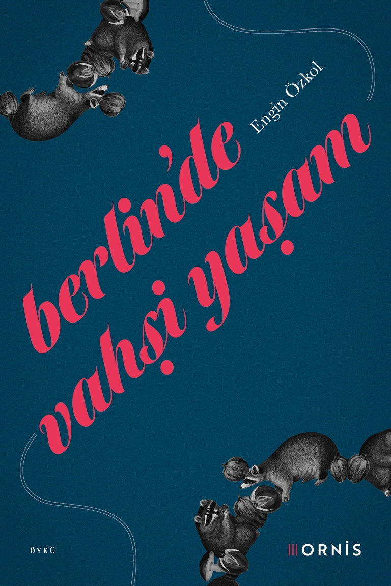 Berlin'de Vahşi Yaşam Bir Belgesel Günce - Engin Özkol kitap kapağı
